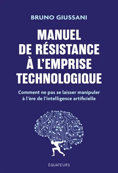 Manuel de résistance à l’emprise technologique